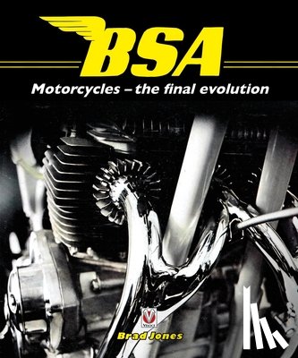 Jones, Brad - Bsa Motorcycles - the Final Evolution