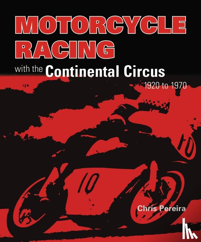 Pereira, Chris - Motorcycle Racing with the Continental Circus 1920 to 1970