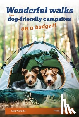 Chelmicka, Anna - Wonderful Walks from Dog-Friendly Campsites on a Budget