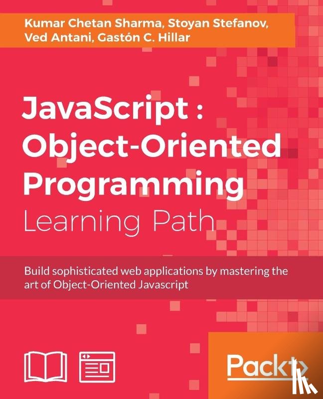 Antani, Ved, Hillar, Gaston C., Stefanov, Stoyan, Sharma, Kumar Chetan - JavaScript : Object-Oriented Programming