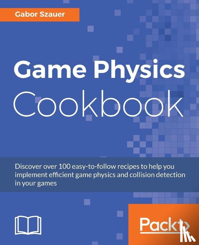 Szauer, Gabor - Game Physics Cookbook