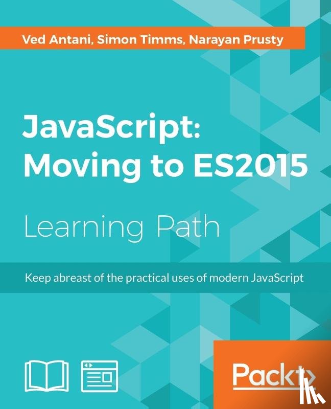 Antani, Ved, Timms, Simon, Prusty, Narayan - JavaScript : Moving to ES2015