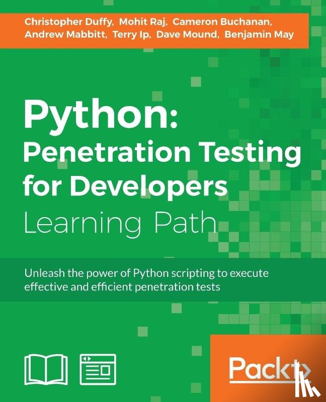 Duffy, Christopher, Mohit, Buchanan, Cameron, Ip, Terry - Python: Penetration Testing for Developers