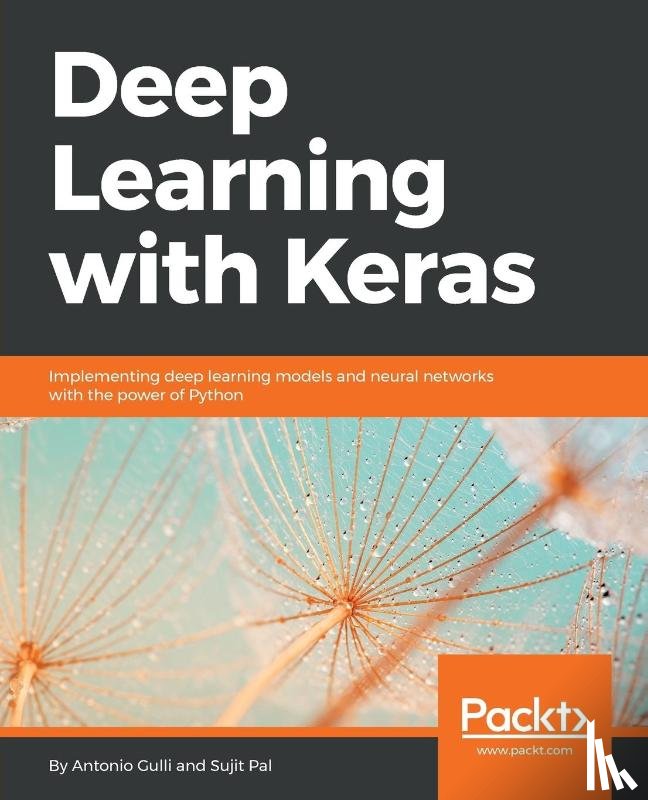 Gulli, Antonio, Pal, Sujit - Deep Learning with Keras