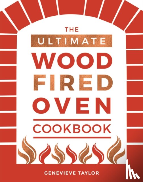 Taylor, Genevieve - The Ultimate Wood-Fired Oven Cookbook