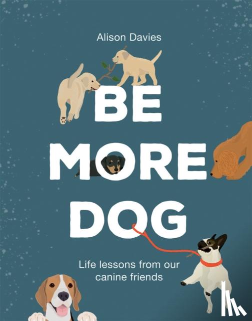 Davies, Alison - Be More Dog