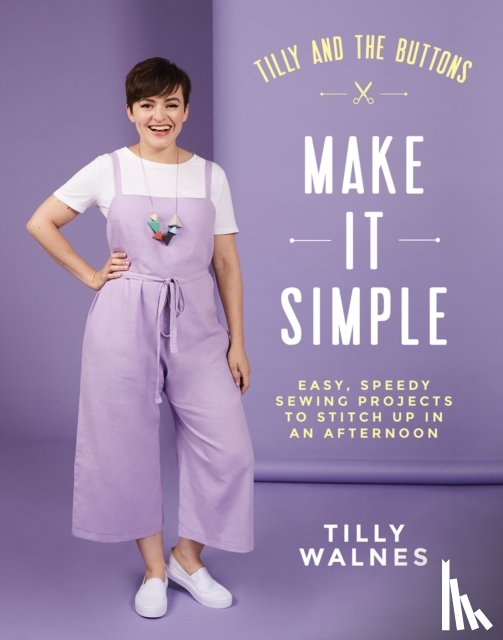 Walnes, Tilly - Tilly and the Buttons: Make It Simple