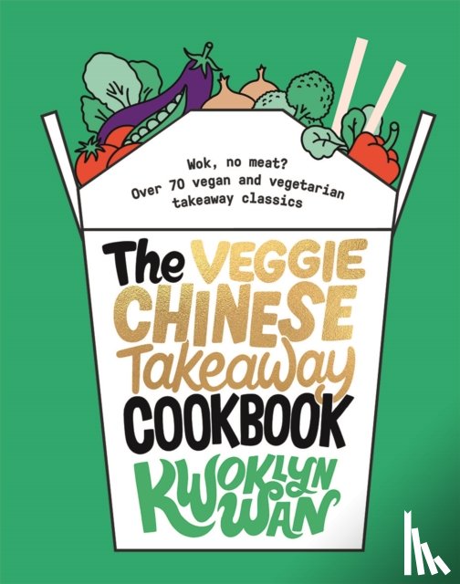 Wan, Kwoklyn - The Veggie Chinese Takeaway Cookbook