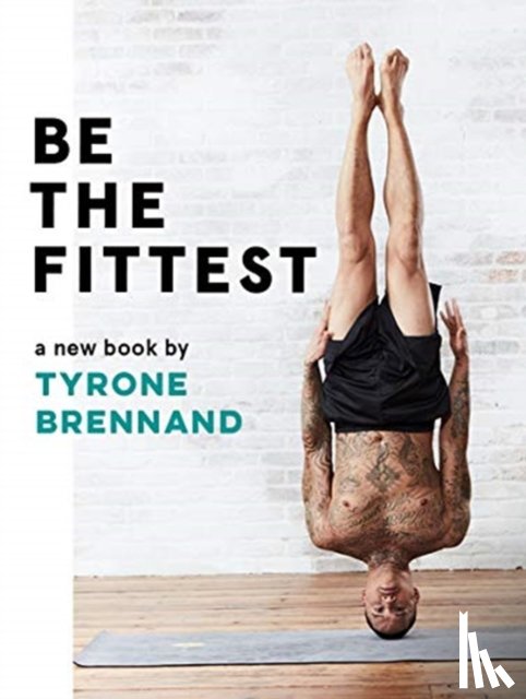 Brennand, Tyrone - Be the Fittest