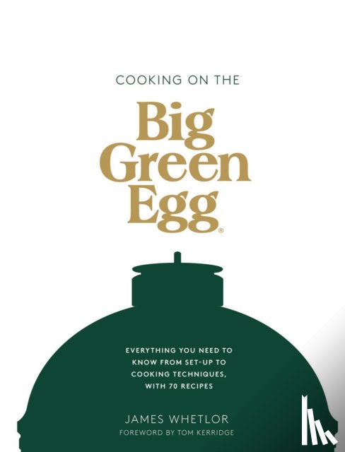 Whetlor, James - Cooking on the Big Green Egg
