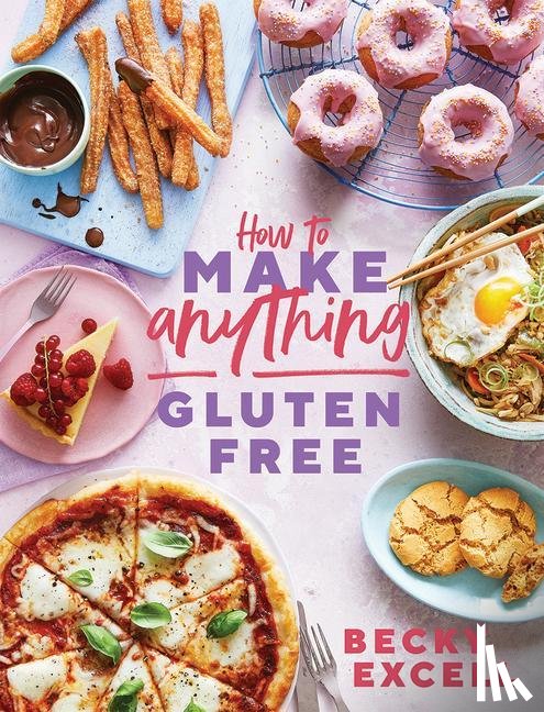 Excell, Becky - How to Make Anything Gluten Free (The Sunday Times Bestseller)