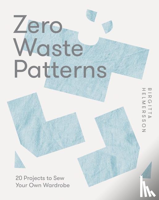 Helmersson, Birgitta - Zero Waste Patterns