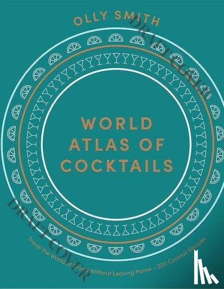 Smith, Olly - World Cocktail Atlas
