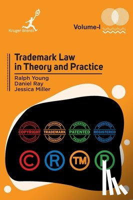 Young, Ralph, Ray, Daniel, Miller, Jessica - Young, R: Trademark Law in Theory and Practice Vol 1