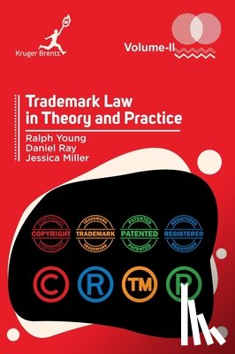 Young, Ralph, Ray, Daniel, Miller, Jessica - Young, R: Trademark Law in Theory and Practice Vol 2