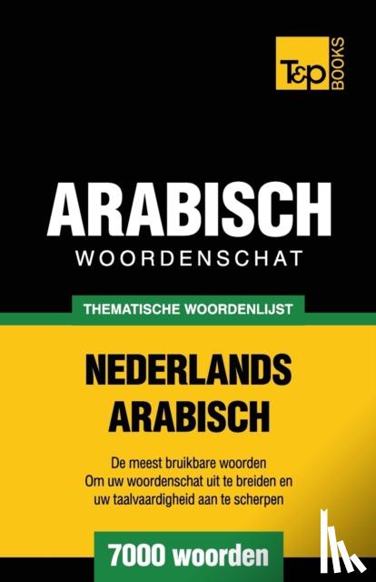 Taranov, Andrey - Thematische woordenschat Nederlands-Arabisch - 7000 woorden