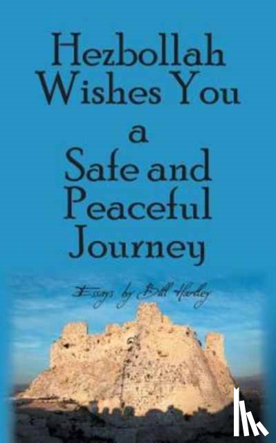 Hartley, Bill - Hezbollah Wishes You a Safe and Peaceful Journey
