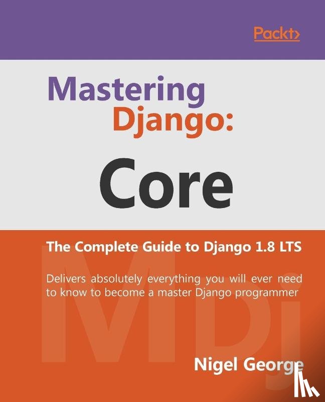 George, Nigel - Mastering Django: Core