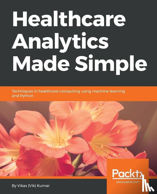 Kumar, Vikas (Vik) - Healthcare Analytics Made Simple