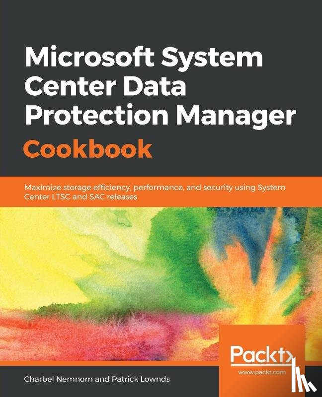 Nemnom, Charbel, Lownds, Patrick - Microsoft System Center Data Protection Manager Cookbook