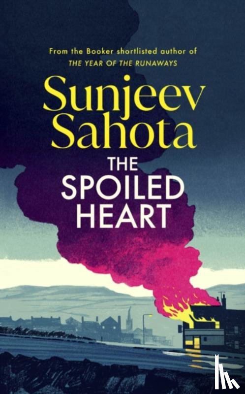 Sahota, Sunjeev - The Spoiled Heart