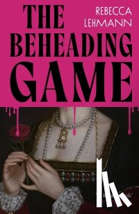 Lehmann, Rebecca - The Beheading Game