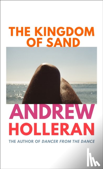 Holleran, Andrew - The Kingdom of Sand
