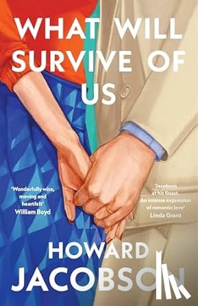 Jacobson, Howard - What Will Survive of Us