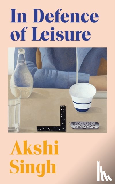 Singh, Akshi - In Defence of Leisure