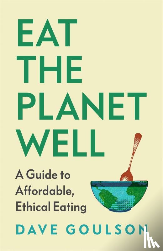 Goulson, Dave - Eat the Planet Well