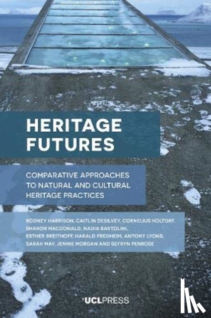 Harrison, Rodney, Morgan, Jennie, DeSilvey, Caitlin, Holtorf, Cornelius - Heritage Futures