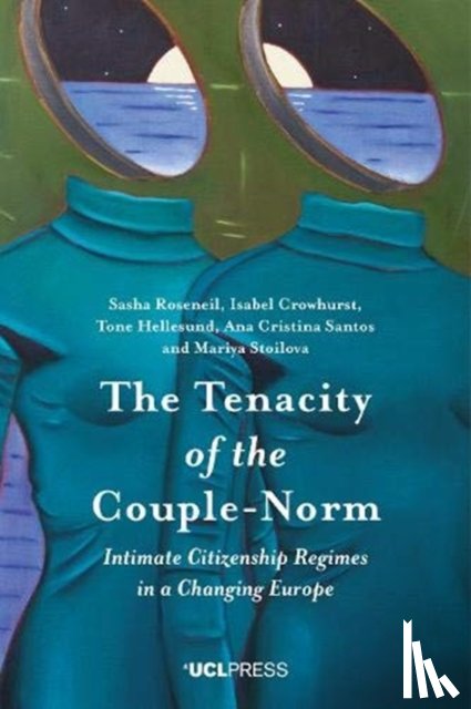 Roseneil, Sasha, Crowhurst, Isabel, Hellesund, Tone, Santos, Ana Cristina - Tenacity of the Couple-Norm