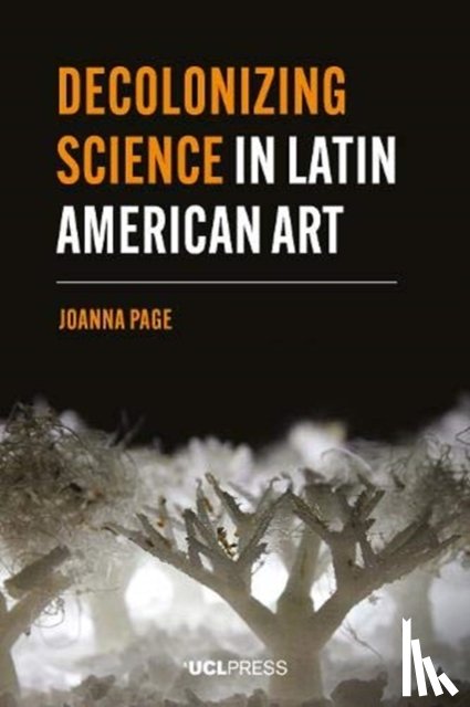 Page, Joanna - Decolonizing Science in Latin American Art