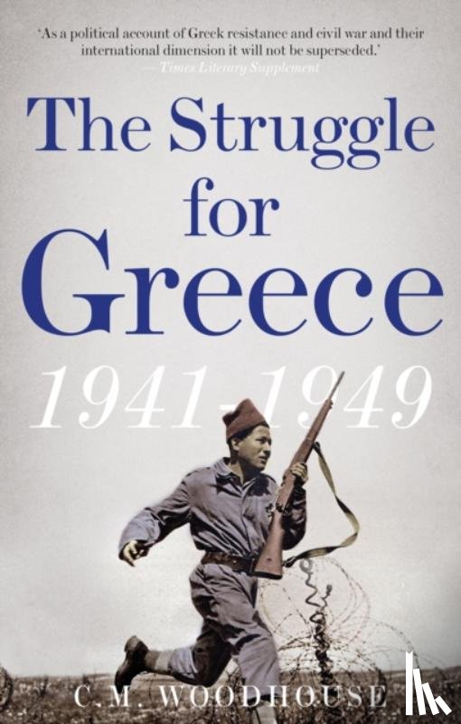 Woodhouse, C. M. - The Struggle for Greece, 1941-1949