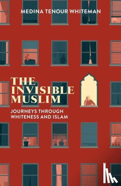 Whiteman, Medina Tenour - The Invisible Muslim