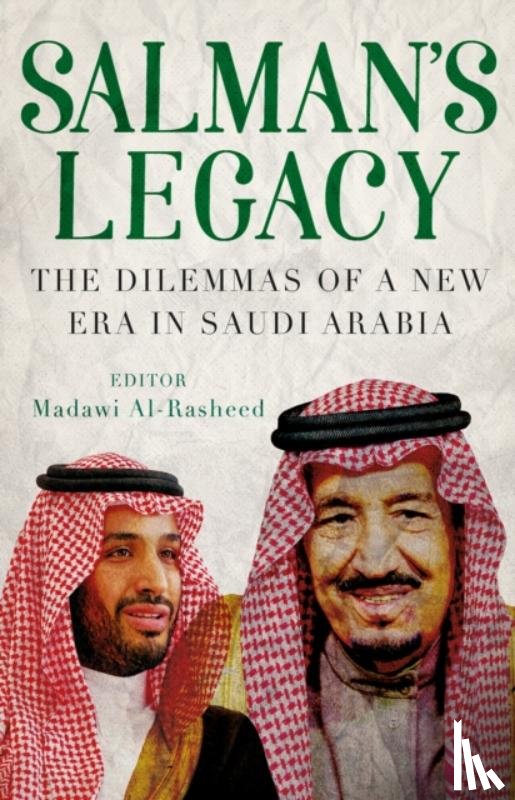 Rasheed, Madawi Al - Salman's Legacy