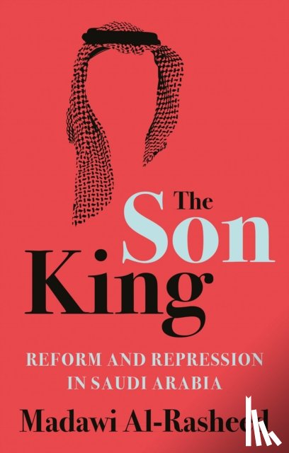 Al-Rasheed, Madawi - The Son King