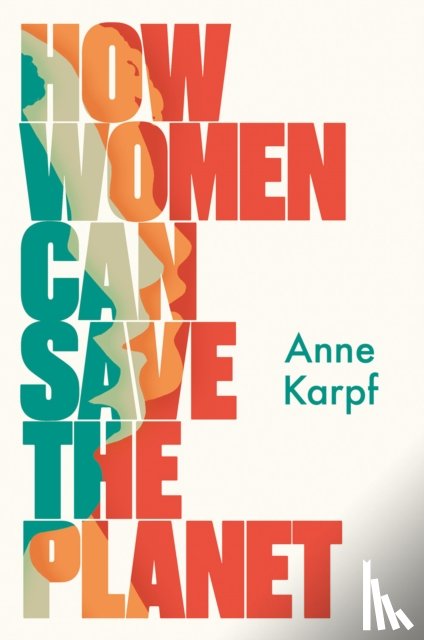Karpf, Anne - How Women Can Save The Planet