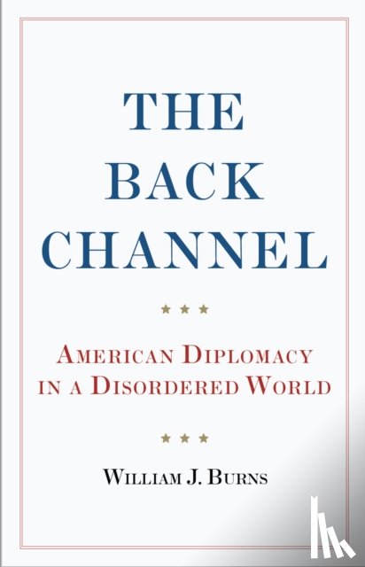Burns, Ambassador William J. - The Back Channel