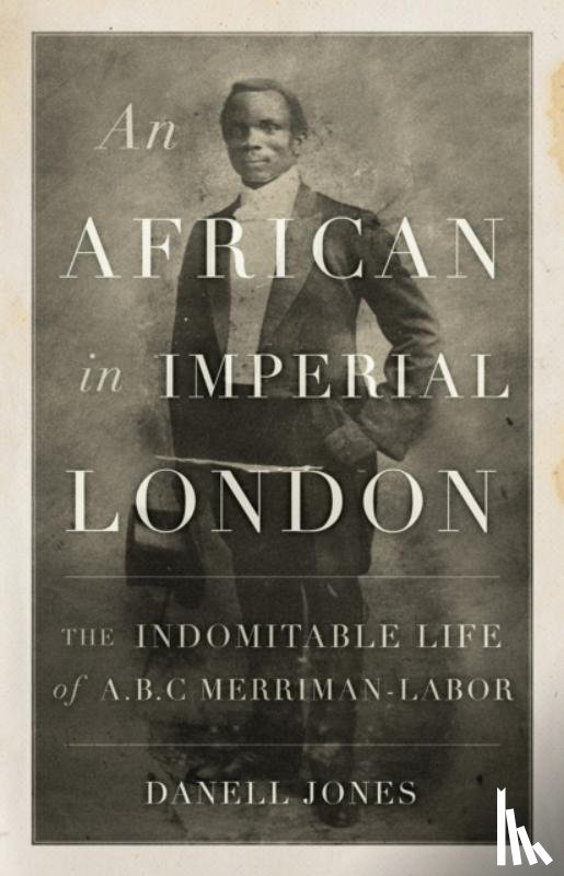 Jones, Danell - An African in Imperial London