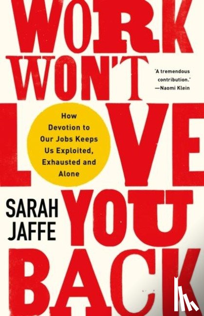Jaffe, Sarah - Work Won't Love You Back