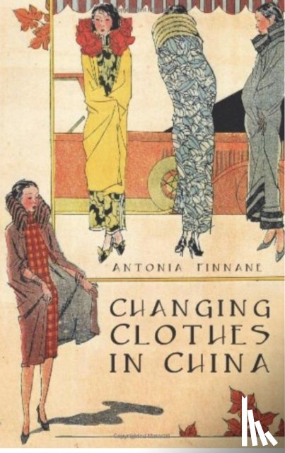 Finnane, Antonia - Changing Clothes in China