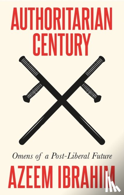 Ibrahim, Azeem - Authoritarian Century