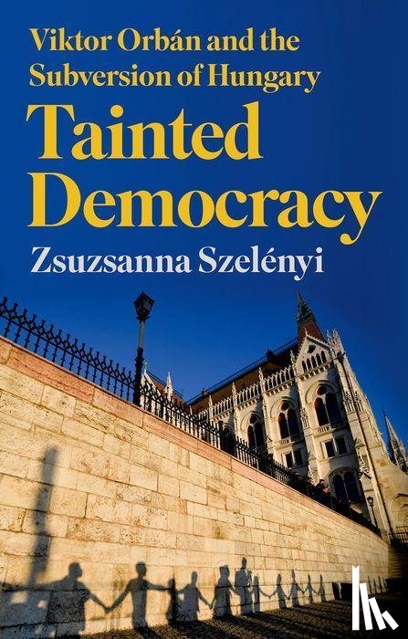 Szelenyi, Zsuzsanna - Tainted Democracy