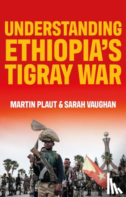 Plaut, Martin, Vaughan, Sarah - Understanding Ethiopia's Tigray War