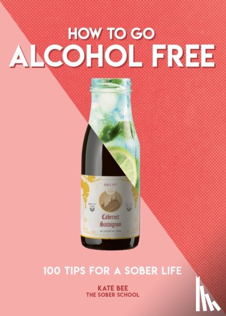 Bee, Kate - How to Go Alcohol Free