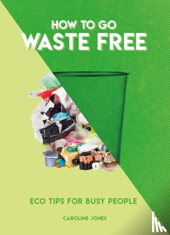 Jones, Caroline - How to Go Waste Free