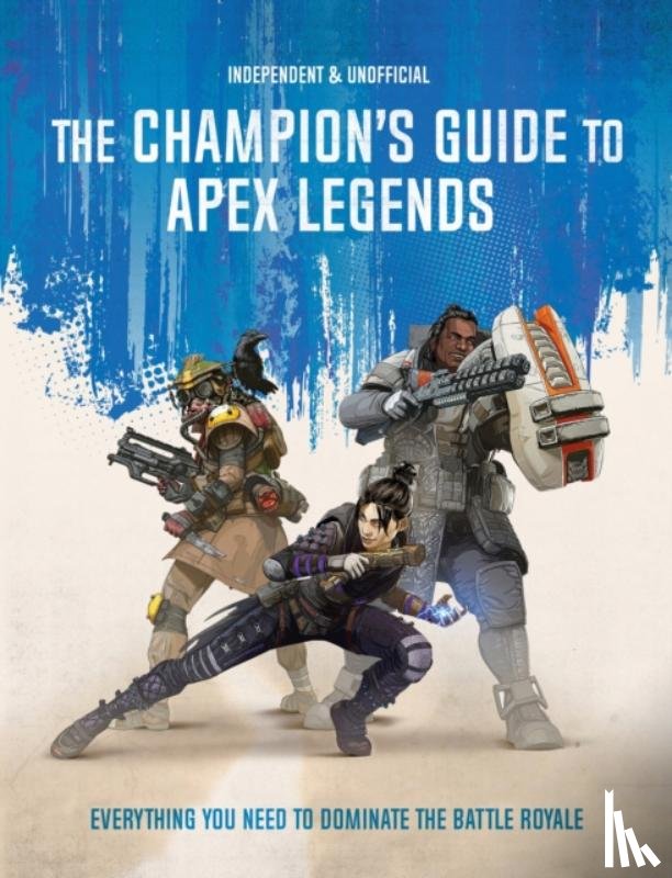 Peppiatt, Dom - The Champion's Guide to Apex Legends