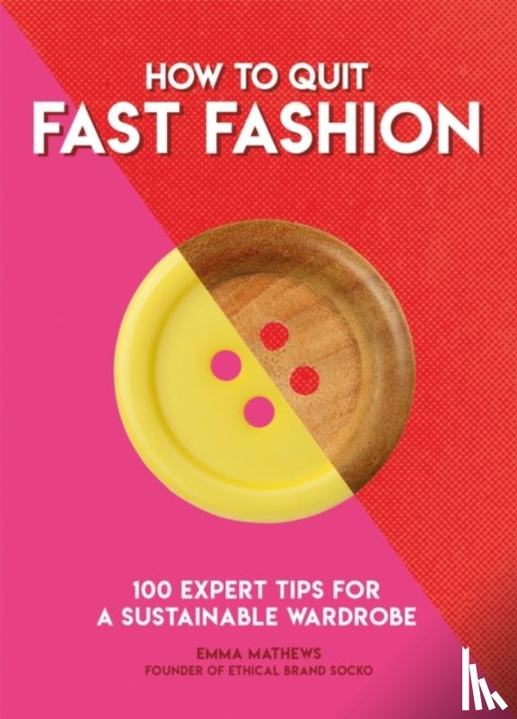 Matthews, Emma - How to Quit Fast Fashion