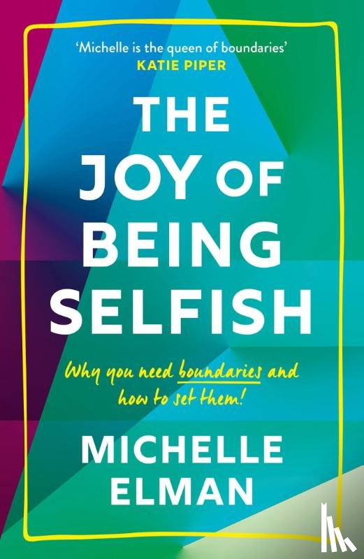 Elman, Michelle - The Joy of Being Selfish